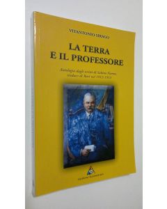 Kirjailijan Vitantonio Sirago käytetty kirja La terra e il professore : Antologia dagli scritti di Sabino Fiorese sindaco di Bari nel 1912-1913