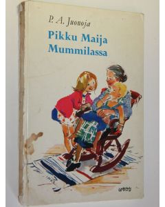 Kirjailijan P. A. Juonoja käytetty kirja Pikku Maija Mummilassa