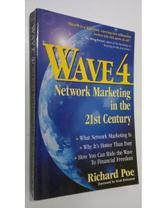 Kirjailijan Richard Poe käytetty kirja Wave 4 : network marketing in the 21st century