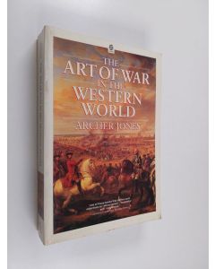 Kirjailijan Archer Jones käytetty kirja The Art of War in the Western World