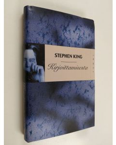 Kirjailijan Stephen King käytetty kirja Kirjoittamisesta : muistelmia leipätyöstä