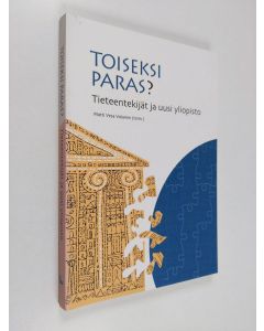 käytetty kirja Toiseksi paras? : tieteentekijät ja uusi yliopisto / Matti Vesa Volanen (toim.) - Tieteentekijät ja uusi yliopisto