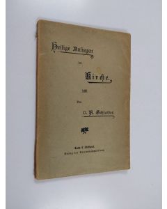 Kirjailijan Adolf Schlatter käytetty kirja Heilige Anliegen der Kirche - vier Reden