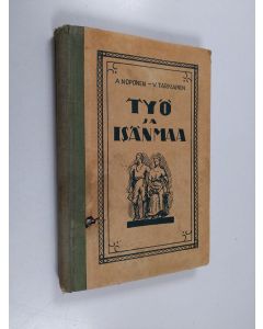 Kirjailijan Viljo Tarkiainen & Alpo Noponen käytetty kirja Työ ja isänmaa - yläkansakoulun III:n ja IV:n luokan lukukirja