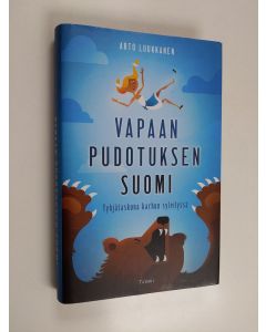 Kirjailijan Arto Luukkanen uusi kirja Vapaan pudotuksen Suomi : tyhjätaskuna karhun syleilyssä