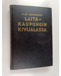 Kirjailijan Alja Rahmanova käytetty kirja Laitakaupungin kivijalassa : pakolaisvaimon päiväkirja