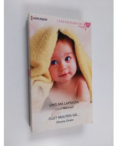 Kirjailijan Carol Marinelli & Dianne Drake käytetty kirja Unelma lapsesta ; Olet muuten isä ...