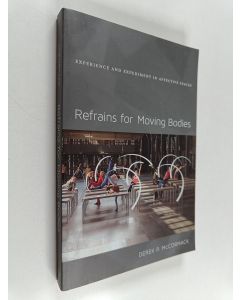 Kirjailijan Derek P. McCormack käytetty kirja Refrains for moving bodies : experience and experiment in affective spaces