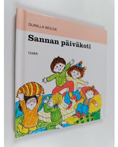 Kirjailijan Gunilla Wolde käytetty kirja Sannan päiväkoti
