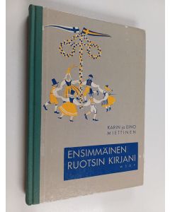 Kirjailijan Karin Miettinen & Eino Miettinen käytetty kirja Ensimmäinen ruotsin kirjani = Min första svenska bok