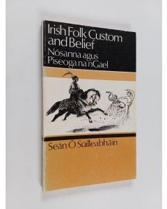 Kirjailijan Seán Ó Súilleabháin & Ireland. Cultural Relations Committee käytetty kirja Irish Folk Custom and Belief
