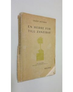 Kirjailijan Guss Mattsson käytetty kirja En herre for till Zanzibar