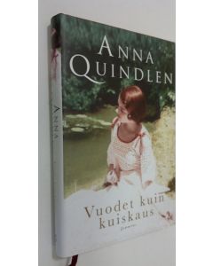 Kirjailijan Anna Quindlen käytetty kirja Vuodet kuin kuiskaus (ERINOMAINEN)