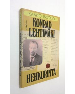 Kirjailijan Kaarlo Isotalo käytetty kirja Konrad Lehtimäki : hehkurinta