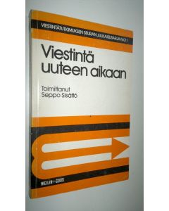 Tekijän Seppo Sisättö  käytetty kirja Viestintä uuteen aikaan