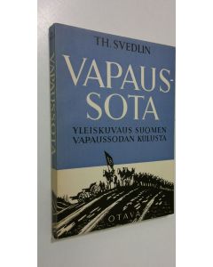 Kirjailijan Thure Svedlin käytetty kirja Vapaussota : yleiskuvaus Suomen vapaussodan kulusta