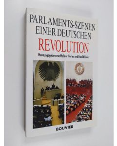 käytetty kirja Parlaments-Szenen einer deutschen Revolution : Bundestag und Volkskammer im November 1989