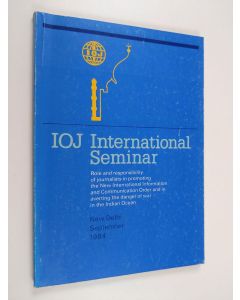 Kirjailijan Mezinárodní organizace novinářů. International Seminar käytetty kirja IOJ International Seminar - New Delhi, September 1984
