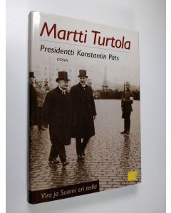 Kirjailijan Martti Turtola käytetty kirja Presidentti Konstantin Päts : Viro ja Suomi eri teillä