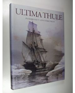 Kirjailijan Matti Lainema käytetty kirja Ultima Thule : pohjoiset löytöretket