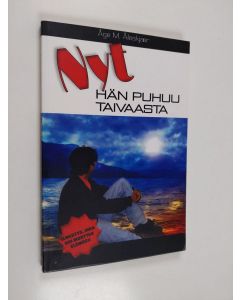 Kirjailijan Åge M. Åleskjær käytetty kirja Nyt hän puhuu taivaasta