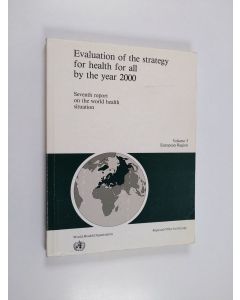 käytetty kirja Evaluation of the Strategy for Health for All by the Year 2000 - Seventh Report on the World Health Situation Vol 5 ; European Region