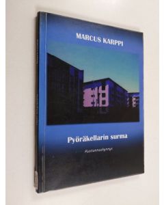 Kirjailijan Marcus Karppi käytetty kirja Pyöräkellarin surma : dekkari