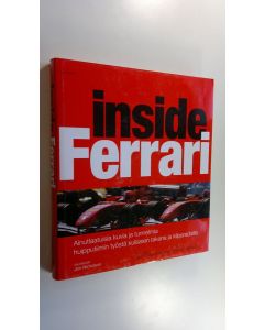 Kirjailijan Jon Nicholson käytetty kirja Inside Ferrari : ainutlaatuisia kuvia ja tunnelmia huipputiimin työstä kulissien takana ja kilparadoilla