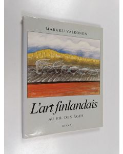 Kirjailijan Markku Valkonen käytetty kirja L'art finlandais au fil des âges