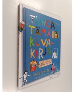 Kirjailijan Keri Smith käytetty kirja Tuhoa tämä kuvakirja - Näin kirja herää henkiin (ERINOMAINEN)