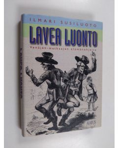 Kirjailijan Ilmari Susiluoto käytetty kirja Lavea luonto : Venäjän-matkaajan elämänohjeita
