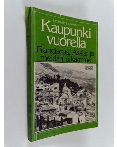 Kirjailijan Dietmar Lamprecht käytetty kirja Kaupunki vuorella : Franciscus, Assisi ja meidän aikamme