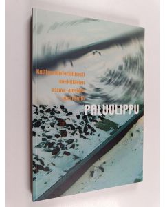 käytetty kirja Paluulippu : kulttuurihistoriallisesti merkittävien asema-alueiden uusi käyttö