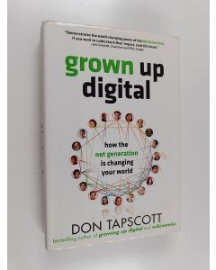 Kirjailijan Don Tapscott käytetty kirja Grown up digital : how the net generation is changing the world