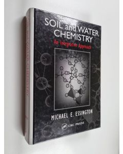 Kirjailijan Michael E. Essington käytetty kirja Soil and water chemistry : an integrative approach