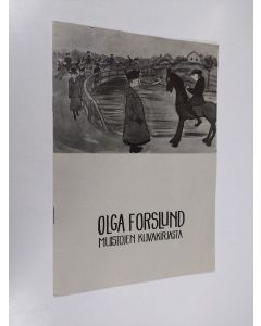 Kirjailijan Kerttuli Wessman käytetty teos Olga Forslund : Muistojen kuvakirjasta