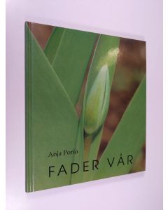Kirjailijan Anja Porio käytetty kirja Fader vår