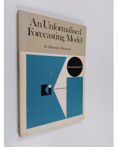 Kirjailijan Aleksander Markowski käytetty kirja An unformalised forecasting model : the structure of the forecasting procedure of the National institute of economic research