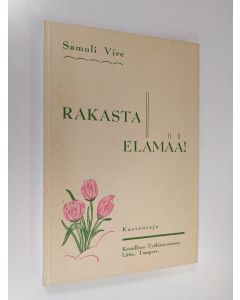 Kirjailijan Samuli Vire käytetty kirja Rakasta elämää