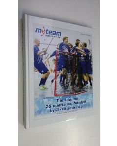 Tekijän Jaakko ym. Tervo  käytetty kirja Tiimi toimii : 20 vuotta salibandyä hyvässä seurassa : M-Teamin tarina vuodet 1996-2015