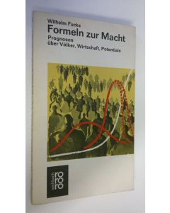 Kirjailijan Wilhelm Fucks käytetty kirja Formeln zur Macht : Prognosen uber Völker, Wirtschaft, Potentiale