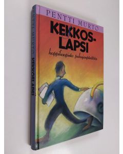 Kirjailijan Pentti Murto käytetty kirja Kekkoslapsi : happikaapista puhujanpönttöön