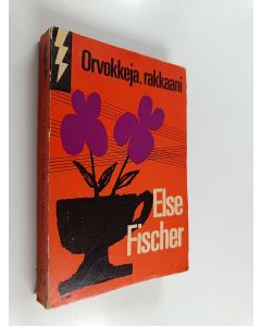 Kirjailijan Else Fischer käytetty kirja Orvokkeja, rakkaani : salapoliisiromaani
