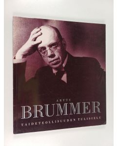 Tekijän Marianne Aav  käytetty kirja Arttu Brummer : taideteollisuuden tulisielu