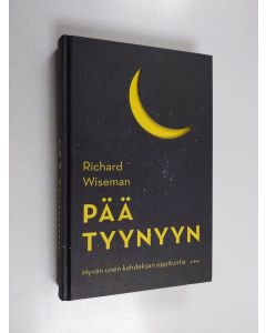 Kirjailijan Richard Wiseman käytetty kirja Pää tyynyyn : hyvän unen kahdeksan oppituntia