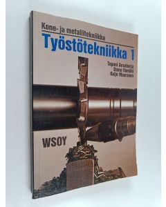 Kirjailijan Tapani Ansaharju & Keijo Maaranen ym. käytetty kirja Kone- ja metallitekniikka Työstötekniikka 1