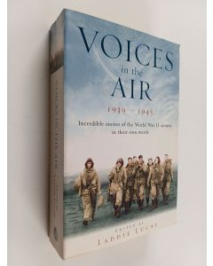 Kirjailijan Laddie Lucas käytetty kirja Voices in the Air 1939-1945 - Incredible Stories of the World War II Airmen in Their Own Words