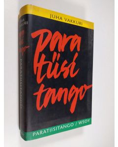 Kirjailijan Juha Vakkuri käytetty kirja Paratiisitango