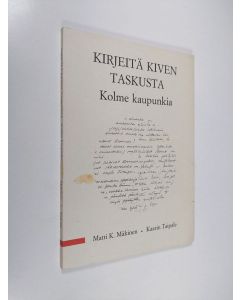 Kirjailijan Matti K. Mäkinen käytetty kirja Kirjeitä kiven taskusta : kolme kaupunkia