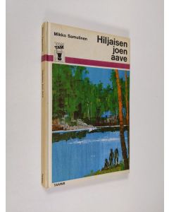 Kirjailijan Mikko Samulinen käytetty kirja Hiljaisen joen aave